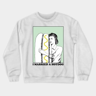 I married a Hot dog Crewneck Sweatshirt